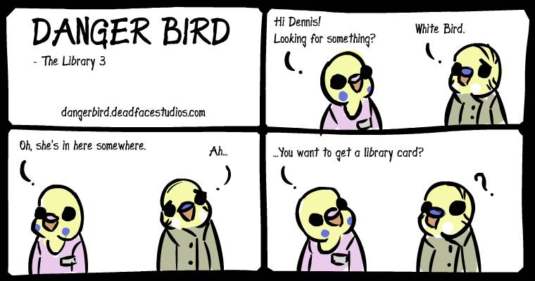 A library card, you know, while you wait for White Bird to show up.